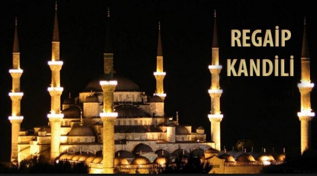07.Nisan Perşembe Regaip Kandili