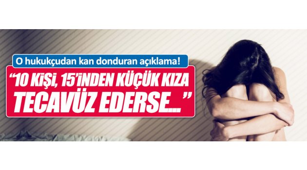 "10 yetişkin bir çocuğa tecavüz ederse...