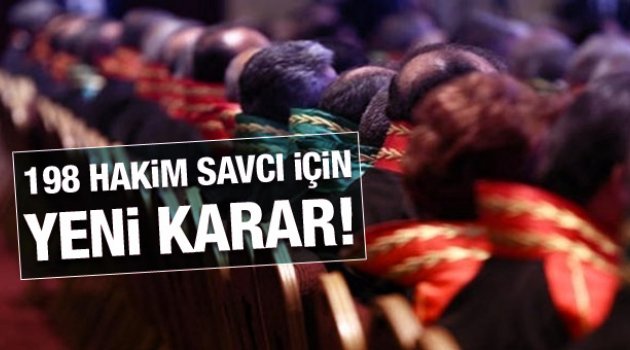 198 hakim ve savcı göreve iade edildi!