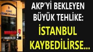 AKP İstanbul'u kaybederse bunlar olur