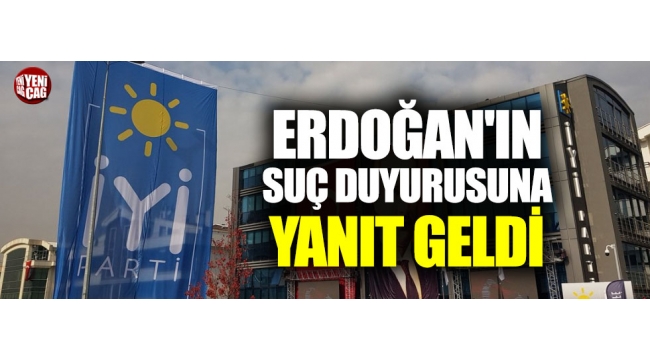 Erdoğan'ın suç duyurusuna İYİ Parti'den cevap 