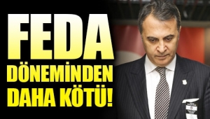 Feda döneminden bile daha kötü!