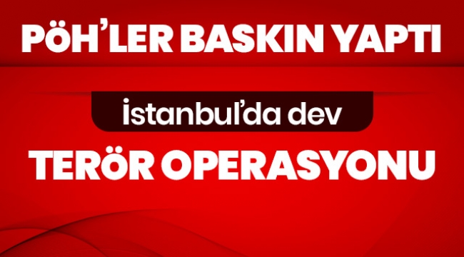 İstanbul'da dev terör operasyonu: Çok sayıda gözaltı var