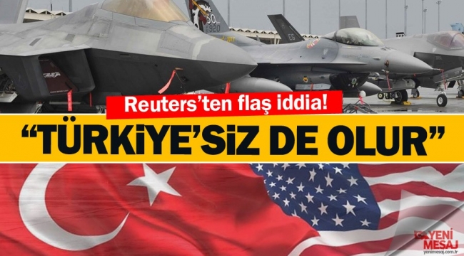 Reuters'ten flaş iddia! Türkiye dışlanıyor