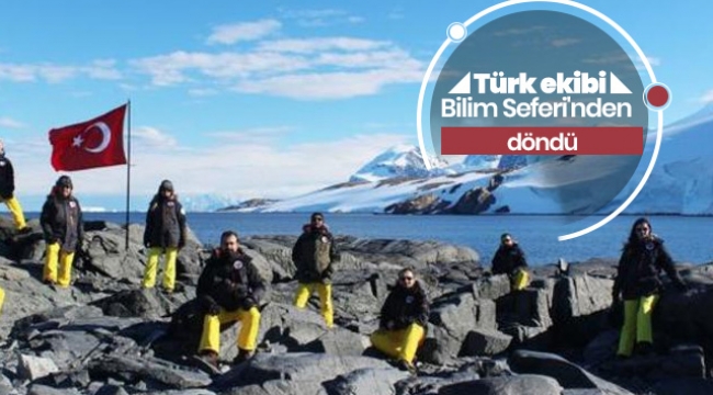 Türk ekibi, Antarktika Bilim Seferi'nden döndü