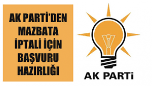 AK Parti'den mazbata iptali için başvuru hazırlığı