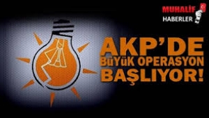 AKP'de operasyon başlıyor