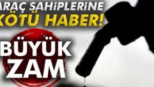 Benzin fiyatlarına büyük zam