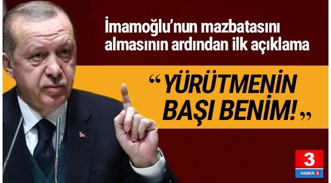 Cumhurbaşkanı Erdoğan: ''Yürütmenin başı benim''