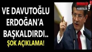 Davutoğlu Erdoğan'a başkaldırdı