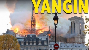 Notre Dame Katedrali'nde yangın çıktı