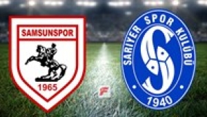 Samsunspor - Sarıyer maçı hangi kanalda, saat kaçta?