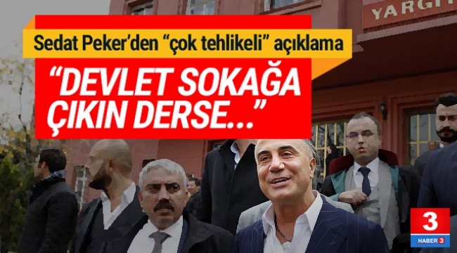 Sedat Peker: ''Devlet sokağa çıkın derse çıkarız''