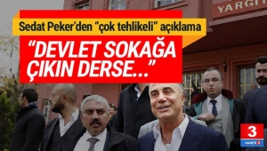 Sedat Peker: ''Devlet sokağa çıkın derse çıkarız''