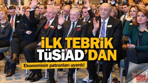 TÜSİAD'dan önce tebrik sonra uyarı!