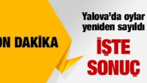 Yalova'da oylar bir kez daha sayıldı; İşte sonuç !