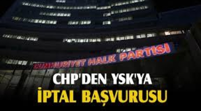 CHP YSK'ya böyle başvurdu: "Kimlerin ve nasıl gerçekleştirdiğini bilmiyoruz ama kesinlikle bir şeyler oldu"