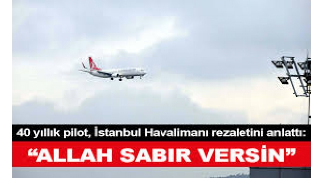 Deneyimli bir pilottan İstanbul Havalimanı yorumu: Meydan yerine AVM yapılmış buraya