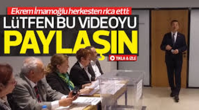 Ekrem İmamoğlu Lütfen bu videoyu paylaşın