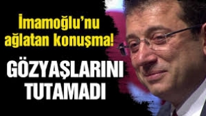 Ekrem İmamoğlu'nu ağlatan konuşma