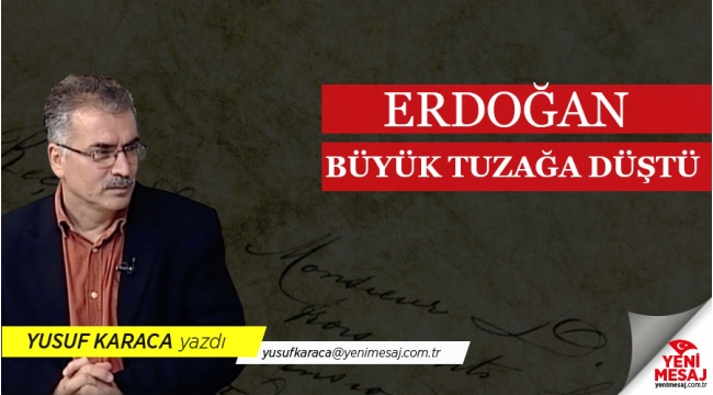 Erdoğan büyük tuzağa düştü