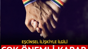 Eşcinsel ilişkiyle ilgili çok önemli karar!