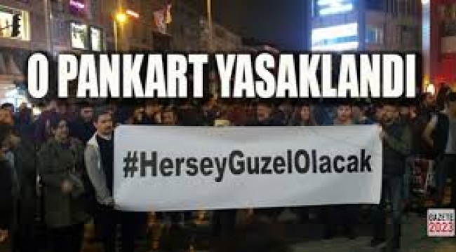"Her şey çok güzel olacak" yasaklandı