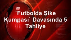 Şike kumpasında skandal tahliyeler