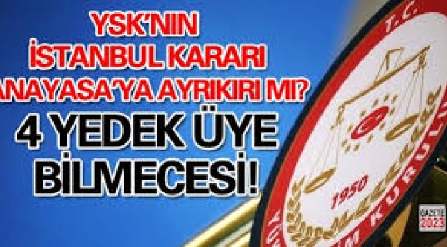 YSK'nın yedek üyelerinin oy kullanması ne anlama geliyor
