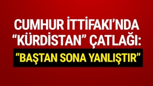 Cumhur İttifakı'nda ''Kürdistan'' çatlağı !