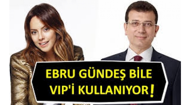 Hürriyet yazarı isyan etti: Ebru Gündeş bile VİP'i kullanıyorsa...