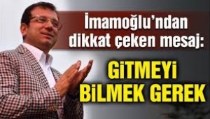 İmamoğlu: Bittiği zaman gitmeyi bilmek lazım