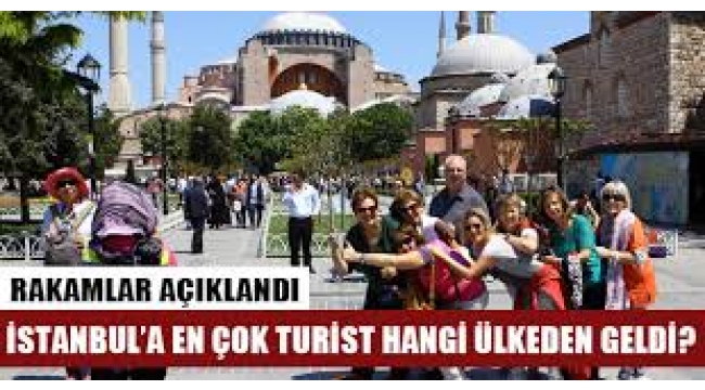 İstanbul'a bakın en çok hangi ülkeden turist gelmiş