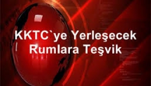 Rumlar KKTC'ye yerleşiyor!