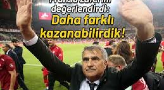 Şenol Güneş, Fransa galibiyetini değerlendirdi