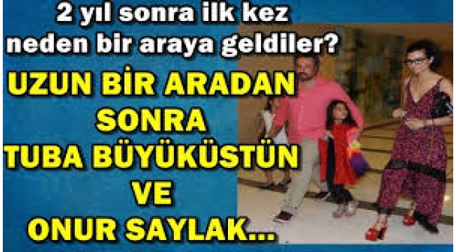 Tuba Büyüküstün ve Onur Saylak 2 yıl sonra bir arada!