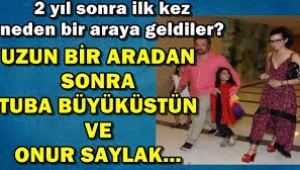 Tuba Büyüküstün ve Onur Saylak 2 yıl sonra bir arada!