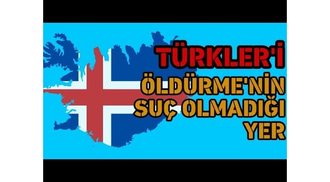 Türk öldürmenin serbest olduğu ülke İZLANDA