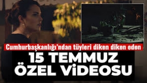 Cumhurbaşkanlığından 15 Temmuz'a özel video