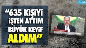  653 kişiyi işten attım, işten atarken büyük keyif aldım