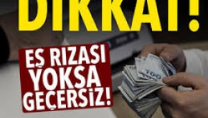 Eş rızası yoksa geçersiz! Kefil olanlar dikkat!