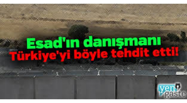 Esad'ın danışmanından Türkiye'ye tehdit