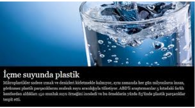 İçme suyundan mikro plastik alıyoruz