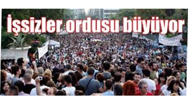 İşsiz ordusu büyüyor