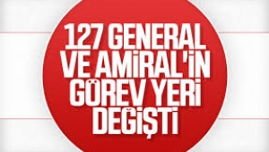 TSK'da 127 general ve amiralin görev yeri değişti