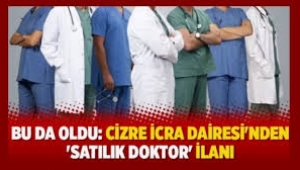 Cizre İcra Dairesi'nden 'satılık doktor' ilanı