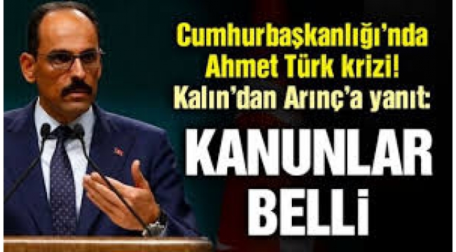 Cumhurbaşkanlığı Sözcüsü Kalın: Arınç'ın açıklamaları Cumhurbaşkanlığı'nı bağlamaz