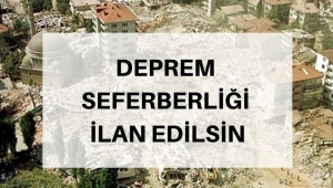Deprem seferberliği ilanı