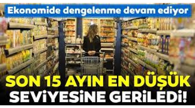 Enflasyon 15 ayın en düşük seviyesinde...