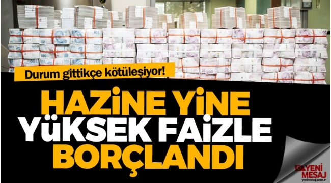 Hazine yine yüksek faizle borçlandı